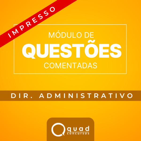 Módulo de Questões Comentadas – Direito Administrativo (Impresso)